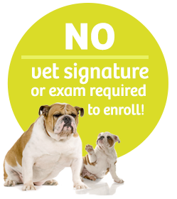 Exams Aren't Necessary to Enroll No vet signature or exam required to enroll!